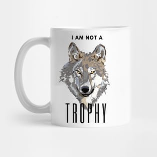 I Am Not a Trophy Wolf Protection Conservation Mug